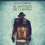 El misterio de Cornish : Cuentos cortos de Agatha Christie cover image