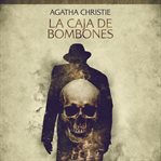 La caja de bombones : Cuentos cortos de Agatha Christie cover image