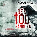 Der Todsammler : Johannes-Hornoff-Thriller cover image
