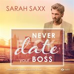 Never Date Your Boss : New York Boss Reihe cover image