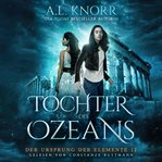 Tochter Des Ozeans : Der Ursprung der Elemente cover image
