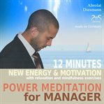 Power Meditation for Manager - 12 Minutes New Energy and Motivation With Relaxation and Mindfulness cover image