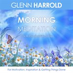Morning Meditation for a Productive Day - for Motivation, Inspiration & Getting Things Done cover image