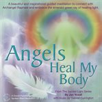 Angels Heal My Body cover image