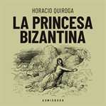 La princesa Bizantina (Completo) cover image