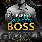 My Perfect Forbidden Boss : New York Secrets (German) cover image