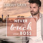 Never Touch Your Boss : New York Boss Reihe cover image