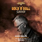 Rock'n'Roll Survivor : Hans Ziller. My Bipolar Life With Bonfire cover image