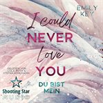 I Could Never Love You : Du Bist Mein. New York City Lawyers (German) cover image