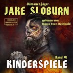 Kinderspiele : Dämonenjäger Jake Sloburn cover image