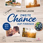 Zweite Chance auf Finnisch : Wunden heilt die Zeit. Finn-Love-Trilogie cover image
