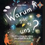 Warum gibt es uns? Die Entwicklung des Lebens vom Urknall bis zu dir cover image