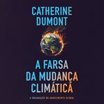 A farsa da mudança climática: A enganação do aquecimento global cover image