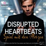 Disrupted Heartbeats: Spiel Mit Den Herzen cover image