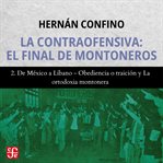 De México a Líbano, Obediencia o traición y La ortodoxia montonera - La contraofensiva - El final. La contraofensiva cover image
