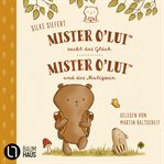 Mister O'Lui - Mister O'Lui sucht das Glück & Mister O'Lui und das Mutigsein, Teil 1 + 2 cover image