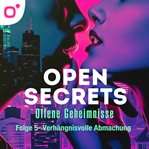 Open Secrets - Offene Geheimnisse, Staffel 1, Folge 5: Verhängnisvolle Abmachungen cover image