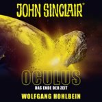 Oculus : Das Ende der Zeit. John Sinclair (German) cover image