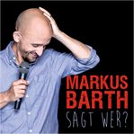 Markus Barth, Sagt Wer? cover image