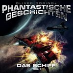 Das Schiff, Teil 1 : Phantastische Geschichten (German) cover image
