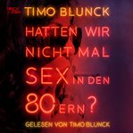 Hatten wir nicht mal Sex in den 80ern cover image