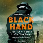 Black Hand : Jagd auf die erste Mafia New Yorks cover image