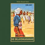 Die Sklavenkarawane : Karl Mays Gesammelte Werke cover image