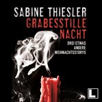 Grabesstille Nacht: Drei etwas andere Weihnachtsstorys cover image