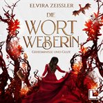 Geheimnisse und Glut : Die Wortweberin cover image