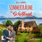 Sommerträume in Schottland : Ein Cottage zum Verlieben cover image