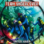 Team Undercover, Folge 14: Unter Haien cover image