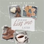 Please Kiss Me Later cover image