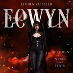 Prequel : Geboren Aus Nebel Und Stahl. Eowyn cover image