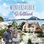 Winterzauber in Schottland : Ein Cottage zum Verlieben cover image