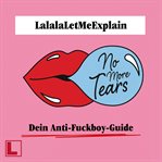 No More Tears : Dein Anti-F**kboy-Guide cover image