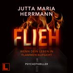 Flieh - Wenn Dein Leben in Flammen Aufgeht cover image