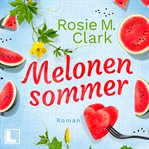 Melonensommer : Große Gefühle in Andalusien cover image