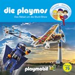 Das Rätsel Um Die Stunt-show : Die Playmos - Das Original Playmobil Hörspiel cover image