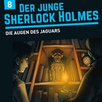 Das Feuer Des Jaguars : Der junge Sherlock Holmes cover image