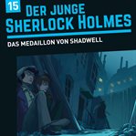 Das Medaillon Von Shadwell : Der junge Sherlock Holmes cover image