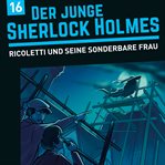 Ricoletti Und Seine Sonderbare Frau : Der junge Sherlock Holmes cover image