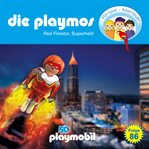 Red Firestar, Superheld : Die Playmos - Das Original Playmobil Hörspiel cover image
