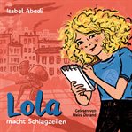 Lola Macht Schlagzeilen : Die Lola-Reihe cover image