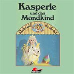 Kasperle, Kasperle Und Das Mondkind cover image