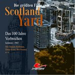 Das 100 Jahre Verbrechen, Folge 23: Isolation - 1943. Die größten Fälle von Scotland Yard cover image