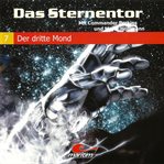 Das Sternentor - Mit Commander Perkins Und Major Hoffmann, Folge 7: Der Dritte Mond cover image