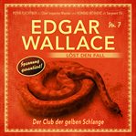 Der Club Der Gelben Schlange : Edgar Wallace (German) cover image