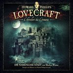 Die Namenlose Stadt : Lovecraft - Chroniken des Grauens cover image
