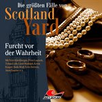 7 Furcht Vor Der Wahrheit : Die größten Fälle von Scotland Yard cover image