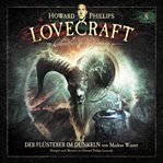 LDer Flüsterer Im Dunkeln : Lovecraft - Chroniken des Grauens cover image